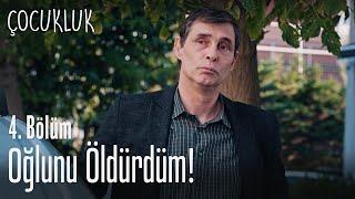 Ben o kadının oğlunu öldürdüm - Çocukluk 4. Bölüm