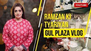 Vlog # 6 Gul Plaza Saddar 2024 | Ramzan Ki Tyari - by Chef Sumera Anwer and Shireen Anwer