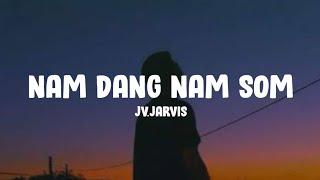 JV.Jarvis - Nam Dang Nam Som (Lyrics)