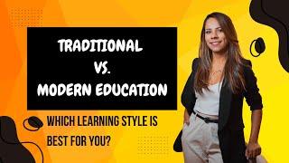 Traditional vs. Modern Education: Which Learning Style Is Best for You?