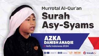 Hafidz Indonesia 2024 - Azka Danish Anaqie - QS. Asy - Syams