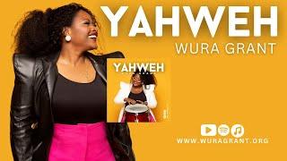 Wura Grant | Yahweh Lyric Video