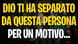 Messaggio degli angeli: DIO TI HA SEPARATO DA QUESTA PERSONA PER UN MOTIVO…