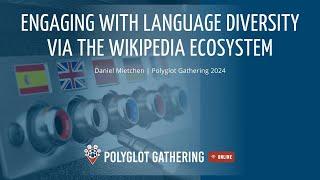 Engaging with language diversity via the Wikipedia ecosystem - Daniel Mietchen | PGO 2024