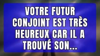  VOTRE FUTUR CONJOINT EST TRÈS HEUREUX CAR IL A TROUVÉ SON... | Messages des anges