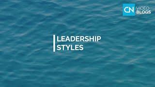 Leadership Styles - VIDEO BLOGS by Country Navigator