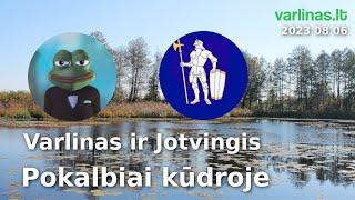 Pokalbiai  kūdroje - 2023 08 06 - Varlinas ir Jotvingis