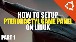 Pterodactyl Game Panel Setup Tutorial Part 1 | Linux Guide