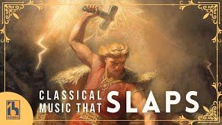 Classical Music that SLAPS