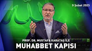 Prof. Dr. Mustafa Karataş ile Muhabbet Kapısı | 9 Şubat  2025