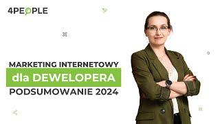 126. Marketing internetowy dla Dewelopera - podsumowanie 2024 roku.