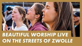 LIVE Presence Worship on the Streets · ZWOLLE, THE NETHERLANDS · Worship, Prayer & Testimonies