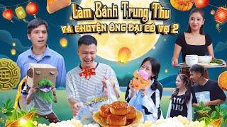 LÀM BÁNH TRUNG THU VÀ CHUYỆN ÔNG ĐẠI CÓ VỢ 2 | Hai Anh Em P. 638 | Phim Tình Cảm Hài Hước Gãy Media