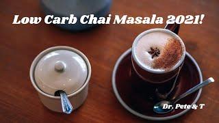 Low Carb Chai Masala 2021 | Dr. Pete & T | Keto Recipe