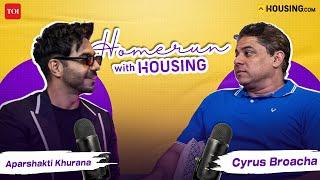 Aparshakti Khurana with Cyrus Broacha | Episode 1 | Homerun with Housing.com #realestate #housing