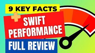 Swift Performance Review With 9 Facts (No.2 & 5 Will Shock You!)