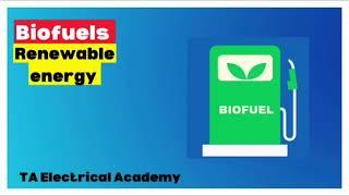 Biofuels || Part of Renewable Energy || TA Electrical Academy