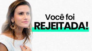 A maneira PODEROSA de curar a DOR DA REJEIÇÃO | Você foi REJEITADA! |  Camila Vieira