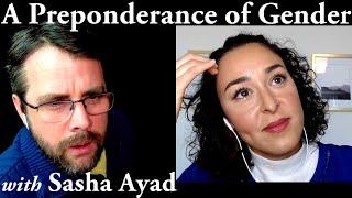A Preponderance of Gender | with Sasha Ayad