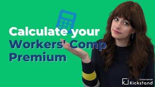 How is my Workers' Comp Insurance Premium Calculated?