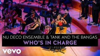 Nu Deco Ensemble - Tank and the Bangas: Who's in Charge