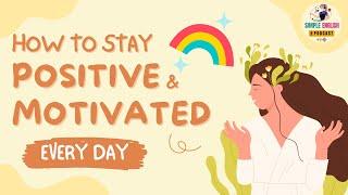 English Podcast | How to Stay Positive and Motivated | Learn English Podcast 