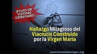 El Hallazgo Milagroso del Viacrucis Construido por la Virgen María [fruto de visiones celestiales]