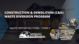 Construction & Demolition Waste Diversion Program: Waste Reporting Form (Form C) – Full Tutorial