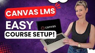 Ultimate Canvas LMS Course Setup Guide | Step-by-Step Tutorial