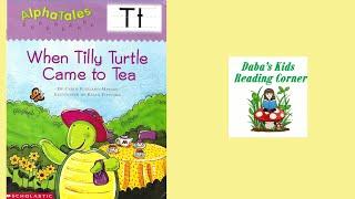 ALPHA TALES, WHEN TILLY TURTLE CAME TO TEA by Carol Pugliano-Martin (Kids Book Read Aloud)