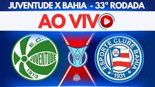 JOGO AO VIVOJUVENTUDE X BAHIA  | 33ª RODADA - BRASILEIRÃO