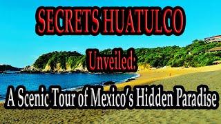 SECRETS HUATULCO UNVEILED: A Scenic Walking Tour of Mexico’s Hidden Paradise