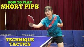 How to play SHORT PIPS - Technique, Tactics | MLFM Table Tennis Tutorial