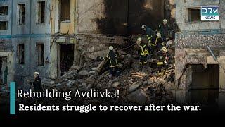 Rebuilding Amidst Ruins: Avdiivka Residents Strive for a New Life | DRM News | AH11