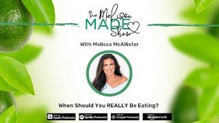 Melissa McAllister: When Should You REALLY Be Eating?