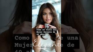 Cómo vestir a los 40 años Mujer Looks Decentes Elegantes y con Estilo #estiloelegante