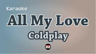 Coldplay - All My Love (Karaoke with Lyrics)