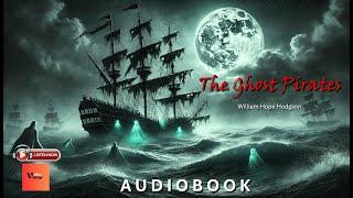 THE GHOST PIRATES by William Hope Hodgson | Full Audiobook | #audiobook #horroraudiostory