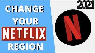 How to Change Your Netflix Region  How to Watch Netflix From Different Countries in 2021