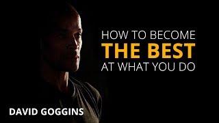 How to Become the Best at What You Do | David Goggins | Motivational Video