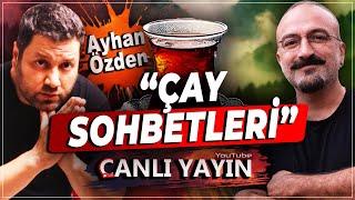 ÇAY SOHBETLERİ 17. Bölüm // Soru - Cevap //  22 Kasım 2024 // Konuğumuz @ayhanozden