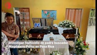 Investigan homicidio de padre buscador Magdaleno Pérez en Poza Rica