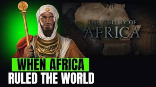 How Africa Ruled the World for 15,000 Years and Civilized Mankind - African history