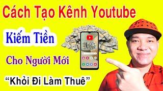 Hướng Dẫn Tạo Kênh Youtube Kiếm Tiền Mới Nhất -/ Khỏi Làm Công Nhân