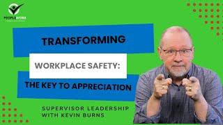 Transforming Workplace Safety: The Key to Appreciation