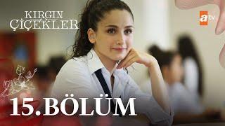 Kırgın Çiçekler 15. Bölüm - atv