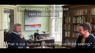 Iain McGilchrist - What is our culture preventing us from seeing?