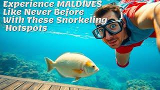 Experience MALDIVES Like Never Before With These Snorkeling Hotspots