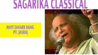 Mayi Savare Rang  - Pt Jasraj - Bhajan | Sagarika Classical