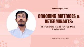 Cracking Matrices & Determinants: The Ultimate Guide for JEE Main & Advanced | Lec 14